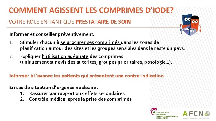 COMMENT AGISSENT LES COMPRIMES D’IODE? VOTRE RÔLE EN TANT QUE PRESTATAIRE DE SOIN Informer