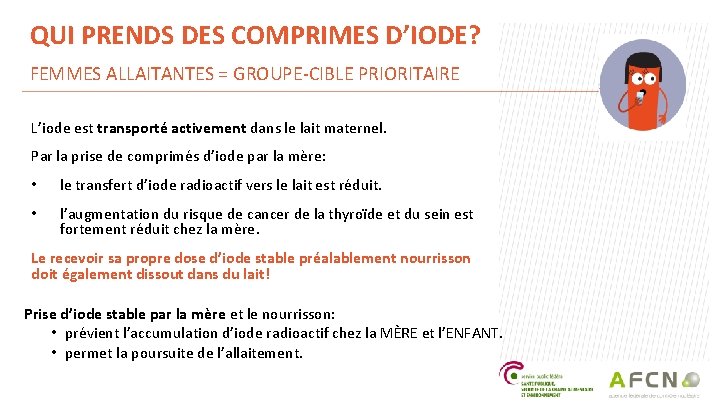 QUI PRENDS DES COMPRIMES D’IODE? FEMMES ALLAITANTES = GROUPE-CIBLE PRIORITAIRE L’iode est transporté activement