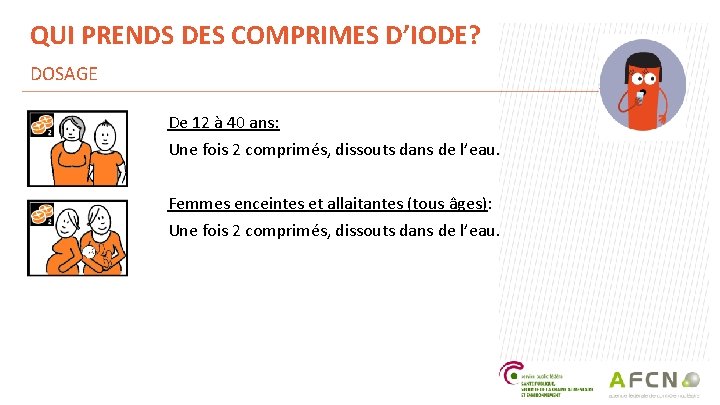 QUI PRENDS DES COMPRIMES D’IODE? DOSAGE De 12 à 40 ans: Une fois 2