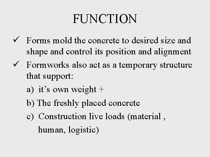 FUNCTION ü Forms mold the concrete to desired size and shape and control its