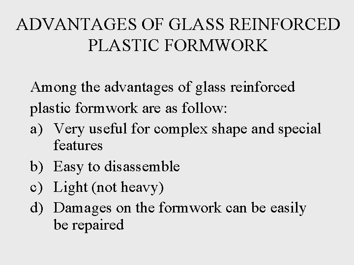 ADVANTAGES OF GLASS REINFORCED PLASTIC FORMWORK Among the advantages of glass reinforced plastic formwork