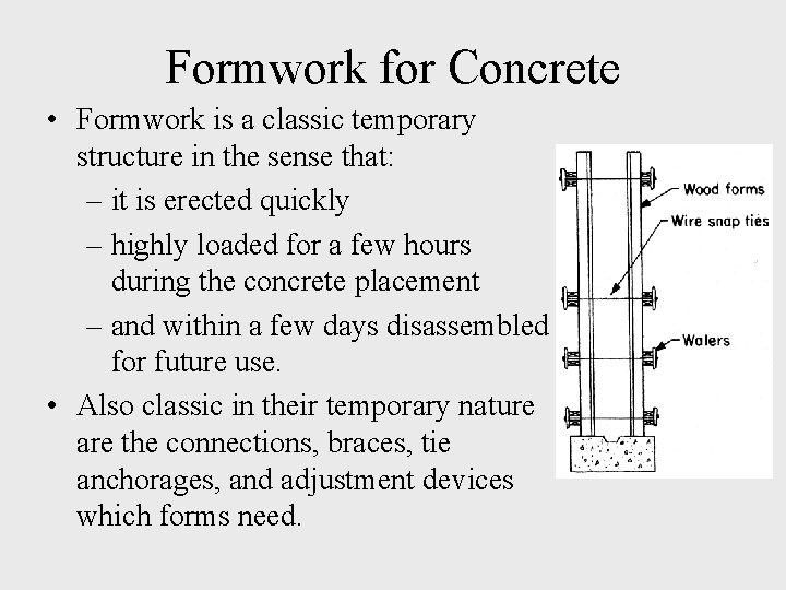 Formwork for Concrete • Formwork is a classic temporary structure in the sense that:
