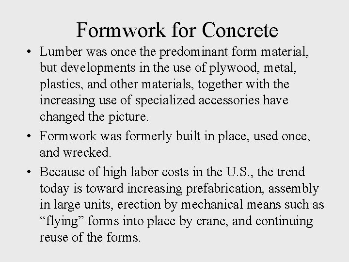 Formwork for Concrete • Lumber was once the predominant form material, but developments in