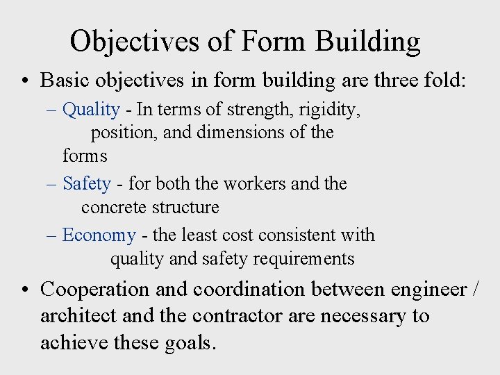 Objectives of Form Building • Basic objectives in form building are three fold: –