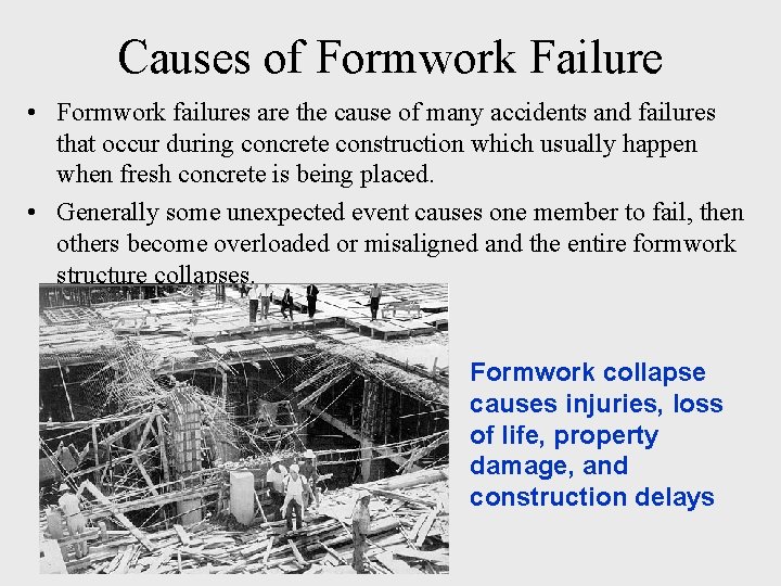 Causes of Formwork Failure • Formwork failures are the cause of many accidents and