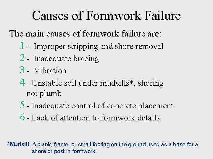 Causes of Formwork Failure The main causes of formwork failure are: 1 - Improper