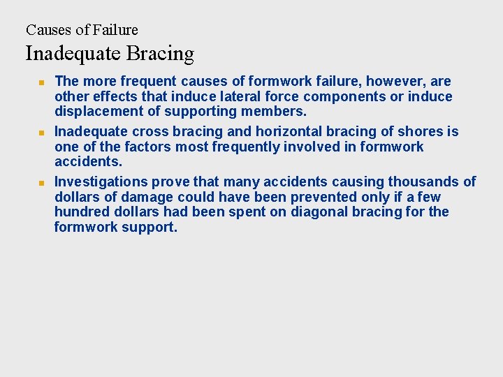 Causes of Failure Inadequate Bracing n n n The more frequent causes of formwork
