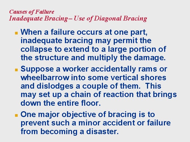 Causes of Failure Inadequate Bracing Use of Diagonal Bracing When a failure occurs at