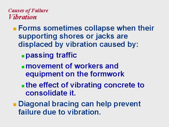 Causes of Failure Vibration Forms sometimes collapse when their supporting shores or jacks are