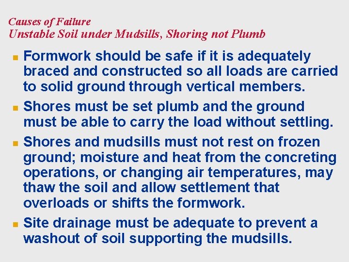 Causes of Failure Unstable Soil under Mudsills, Shoring not Plumb n n Formwork should