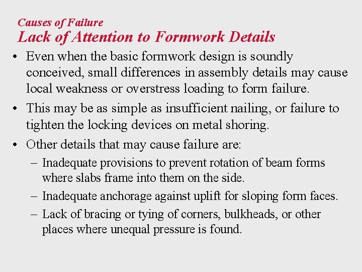 Causes of Failure Lack of Attention to Formwork Details • Even when the basic