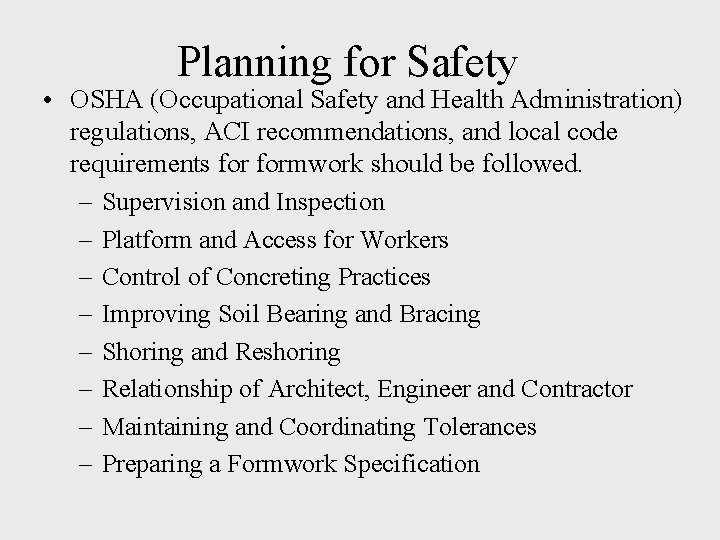 Planning for Safety • OSHA (Occupational Safety and Health Administration) regulations, ACI recommendations, and