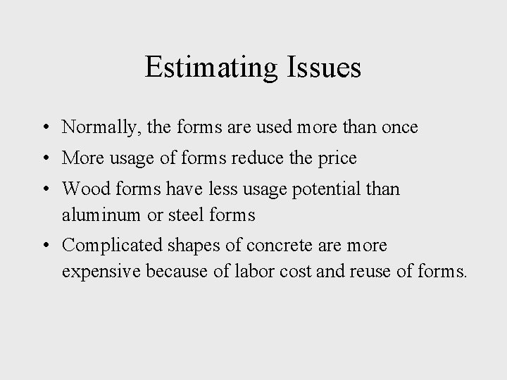 Estimating Issues • Normally, the forms are used more than once • More usage