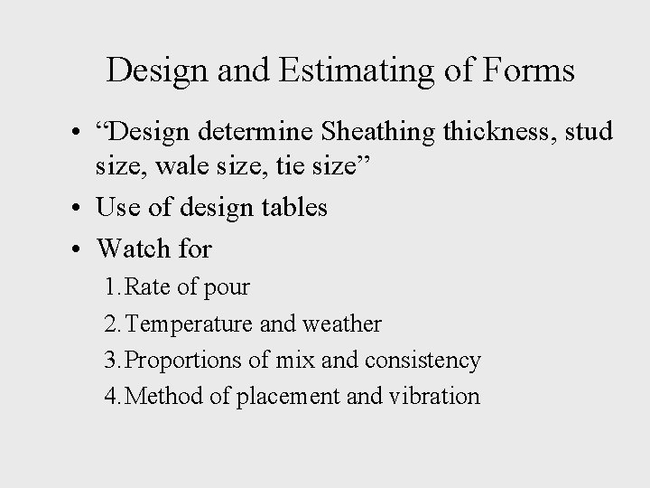 Design and Estimating of Forms • “Design determine Sheathing thickness, stud size, wale size,