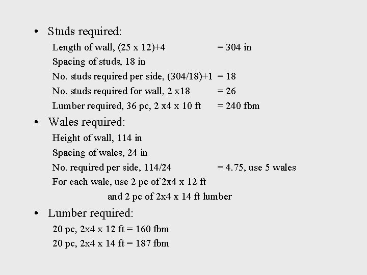  • Studs required: Length of wall, (25 x 12)+4 Spacing of studs, 18