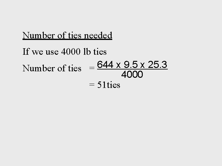 Number of ties needed If we use 4000 lb ties Number of ties =