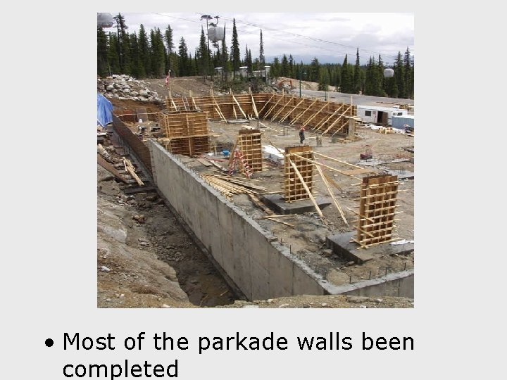  • Most of the parkade walls been completed 