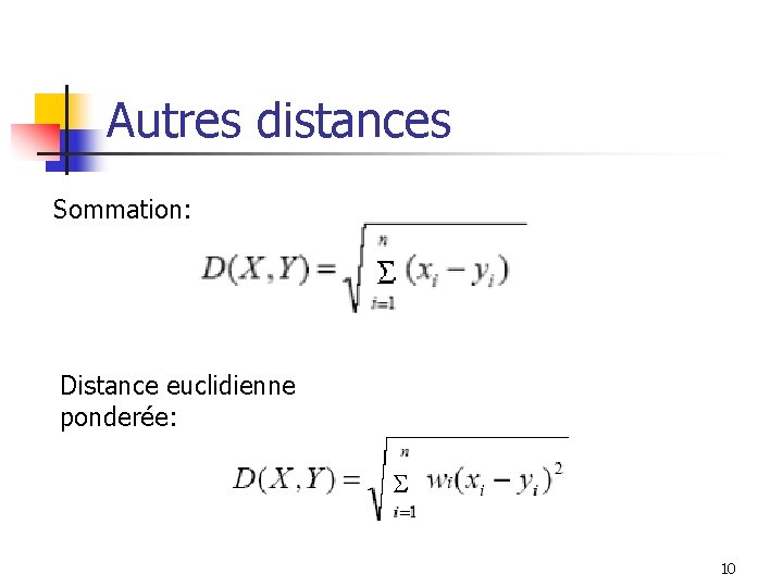 Autres distances Sommation: Distance euclidienne ponderée: 10 