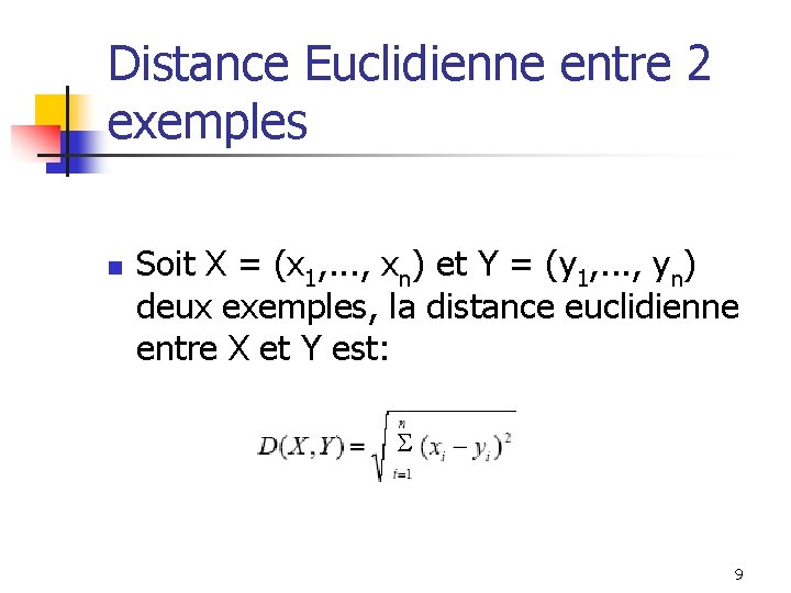 Distance Euclidienne entre 2 exemples n Soit X = (x 1, . . .