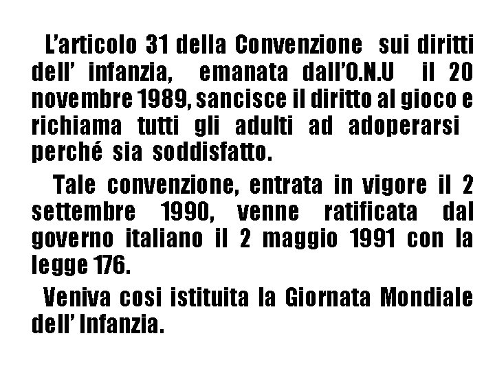 L’articolo 31 della Convenzione sui diritti dell’ infanzia, emanata dall’O. N. U il 20