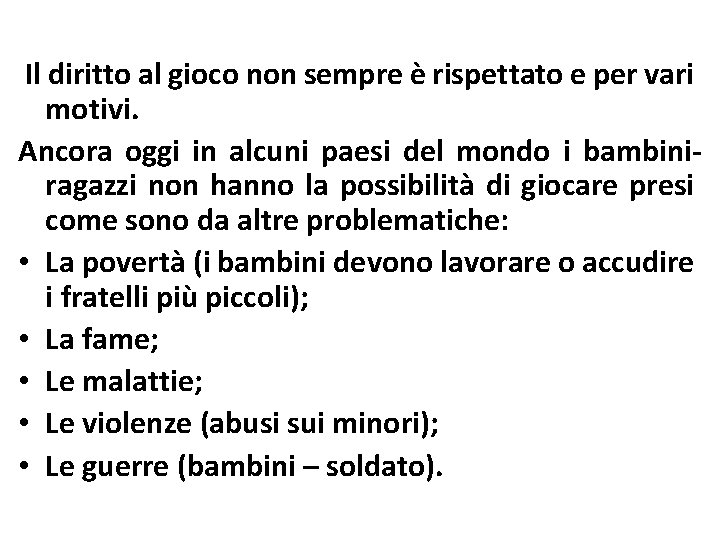 Il diritto al gioco non sempre è rispettato e per vari motivi. Ancora oggi