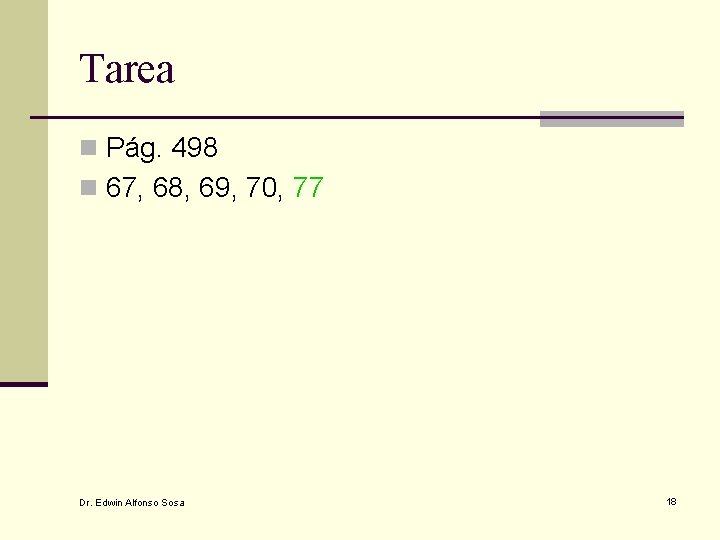 Tarea n Pág. 498 n 67, 68, 69, 70, 77 Dr. Edwin Alfonso Sosa
