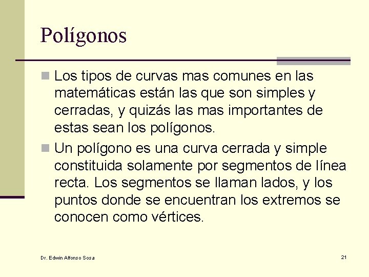 Polígonos n Los tipos de curvas mas comunes en las matemáticas están las que