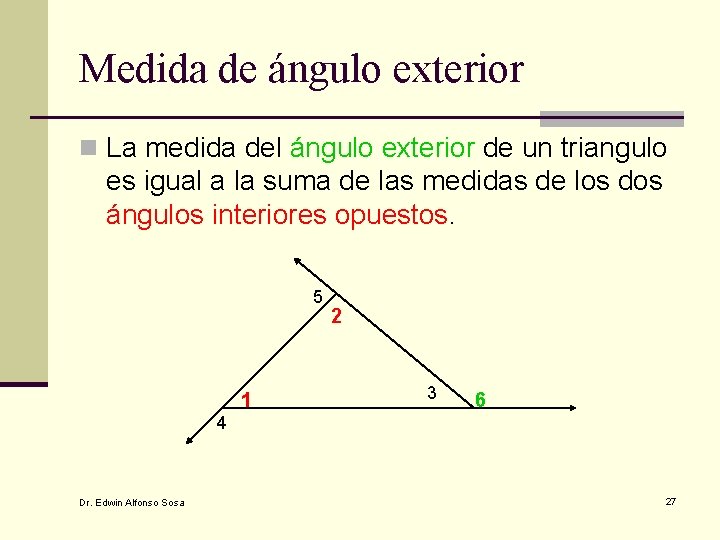 Medida de ángulo exterior n La medida del ángulo exterior de un triangulo es