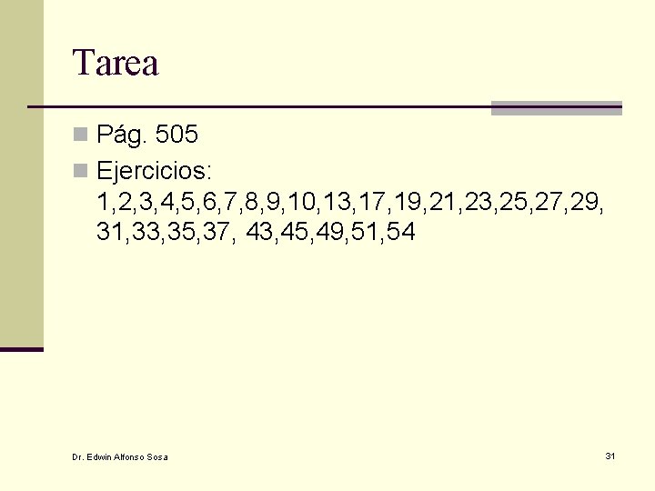 Tarea n Pág. 505 n Ejercicios: 1, 2, 3, 4, 5, 6, 7, 8,