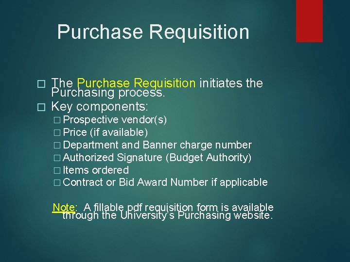 Purchase Requisition The Purchase Requisition initiates the Purchasing process. � Key components: � �