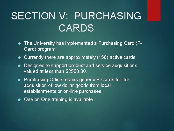 SECTION V: PURCHASING CARDS The University has implemented a Purchasing Card (PCard) program. Currently