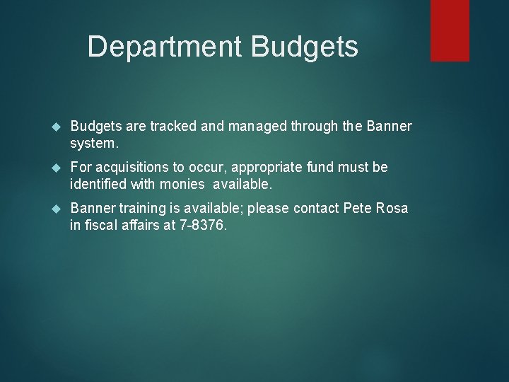Department Budgets are tracked and managed through the Banner system. For acquisitions to occur,