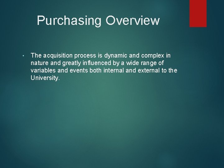 Purchasing Overview • The acquisition process is dynamic and complex in nature and greatly