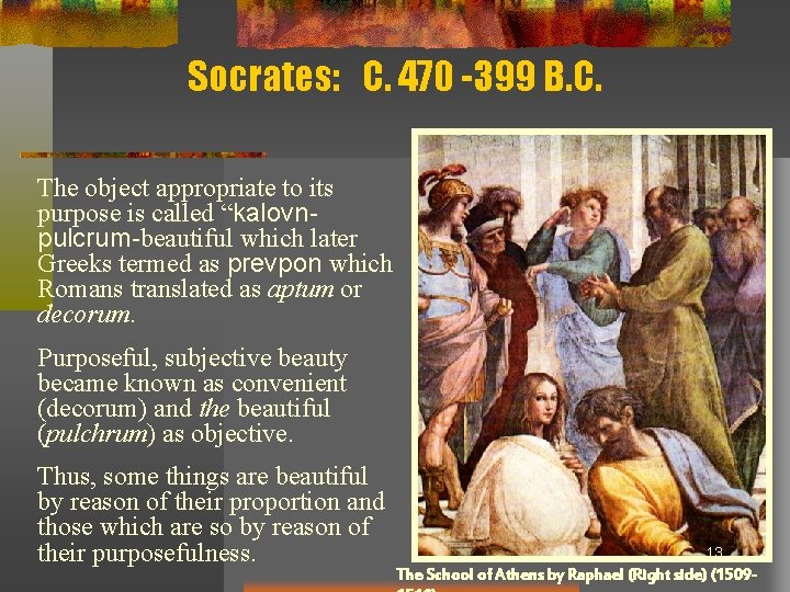 Socrates: C. 470 -399 B. C. The object appropriate to its purpose is called