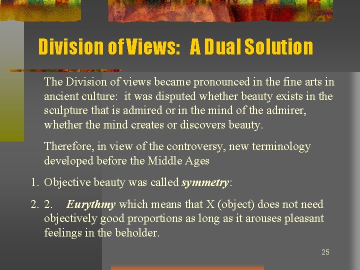 Division of Views: A Dual Solution The Division of views became pronounced in the
