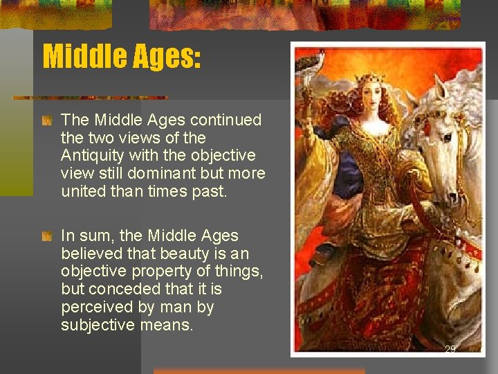 Middle Ages: The Middle Ages continued the two views of the Antiquity with the