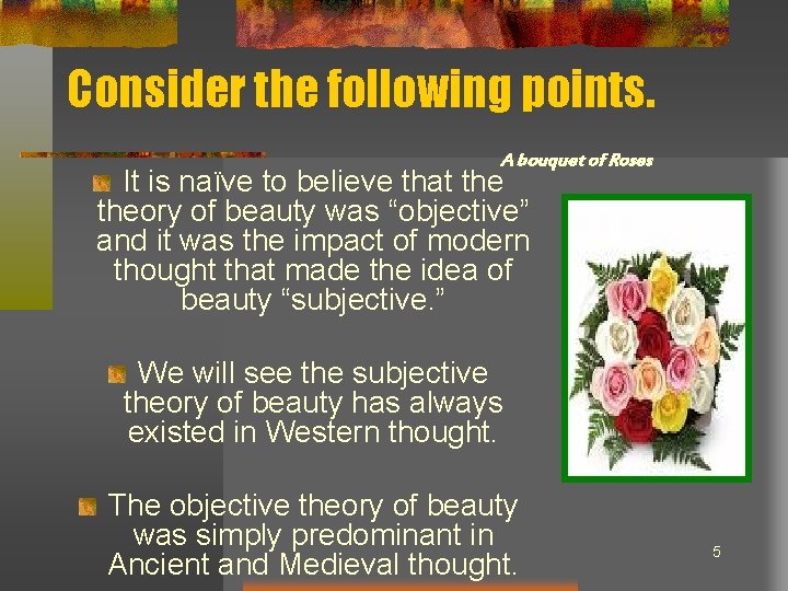 Consider the following points. A bouquet of Roses It is naïve to believe that