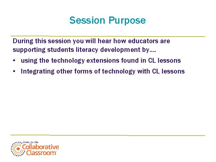 Session Purpose During this session you will hear how educators are supporting students literacy