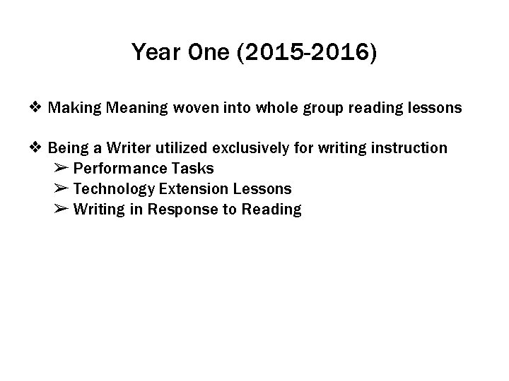 Year One (2015 -2016) ❖ Making Meaning woven into whole group reading lessons ❖