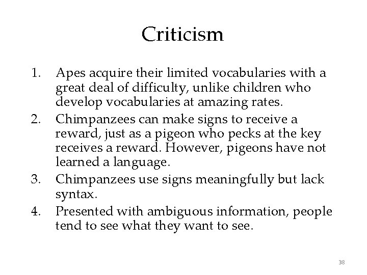 Criticism 1. 2. 3. 4. Apes acquire their limited vocabularies with a great deal