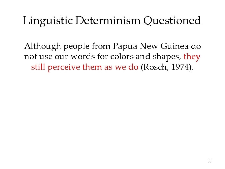 Linguistic Determinism Questioned Although people from Papua New Guinea do not use our words