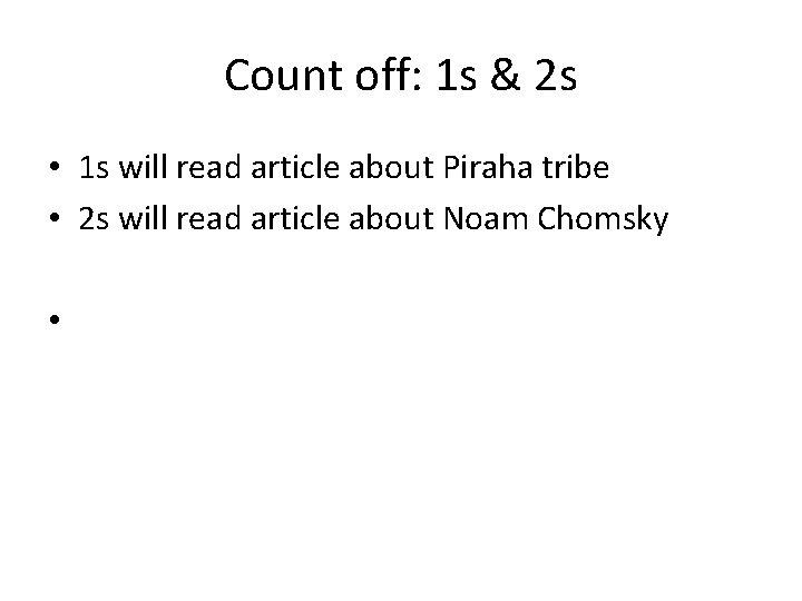 Count off: 1 s & 2 s • 1 s will read article about