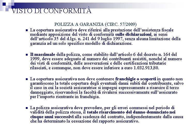 VISTO DI CONFORMITÀ n POLIZZA A GARANZIA (CIRC. 57/2009) La copertura assicurativa deve riferirsi
