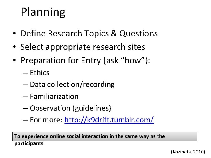 Planning • Define Research Topics & Questions • Select appropriate research sites • Preparation Planning • Define Research Topics & Questions • Select appropriate research sites • Preparation
