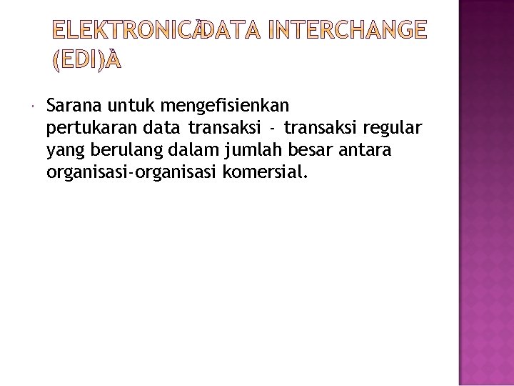  Sarana untuk mengefisienkan pertukaran data transaksi - transaksi regular yang berulang dalam jumlah