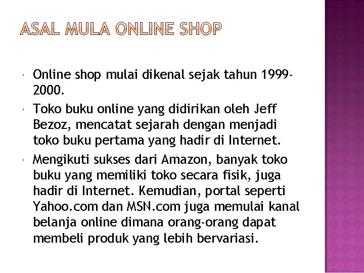  Online shop mulai dikenal sejak tahun 19992000. Toko buku online yang didirikan oleh