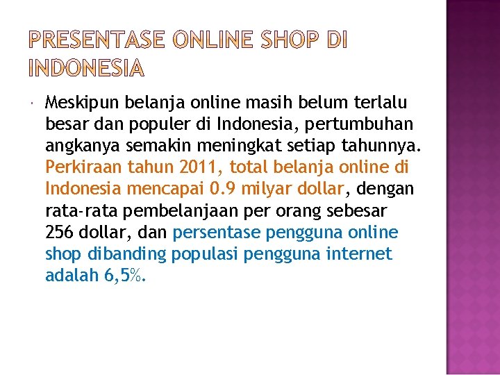  Meskipun belanja online masih belum terlalu besar dan populer di Indonesia, pertumbuhan angkanya