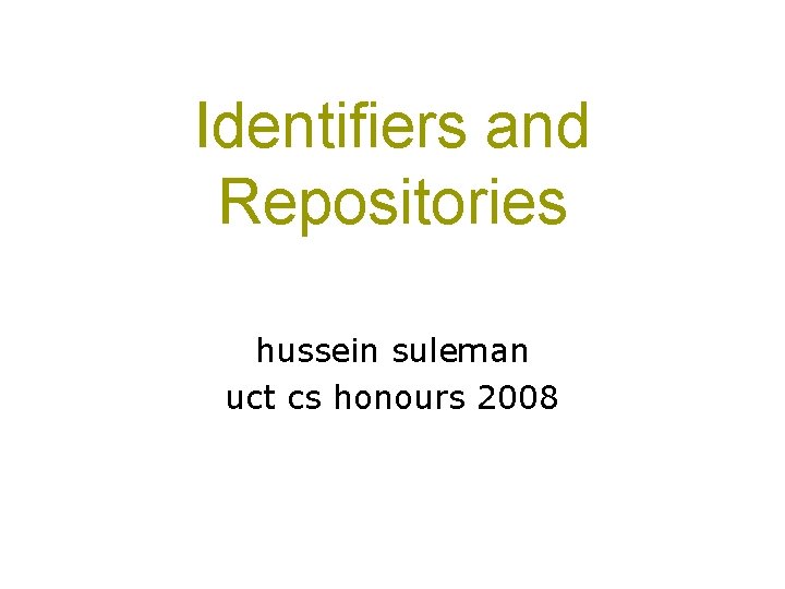 Identifiers and Repositories hussein suleman uct cs honours 2008 