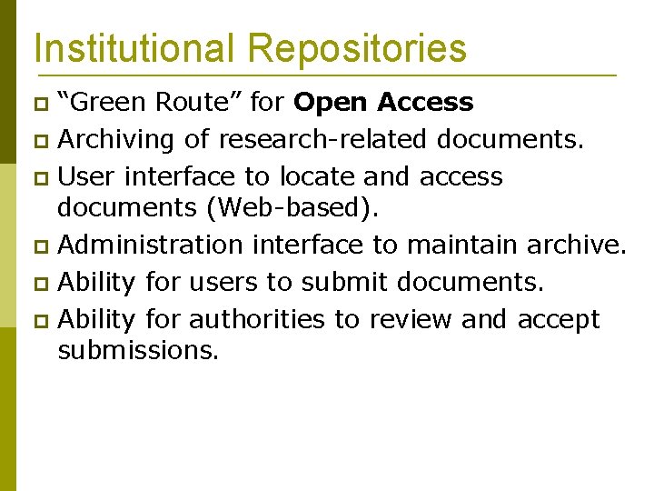 Institutional Repositories “Green Route” for Open Access Archiving of research-related documents. User interface to