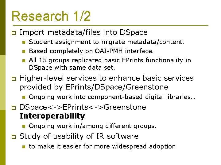 Research 1/2 Import metadata/files into DSpace Student assignment to migrate metadata/content. Based completely on